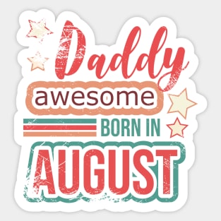 Daddy awesome born in August birthday quotes Sticker